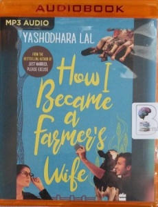 How I Became a Farmer's Wife written by Yashodhara Lal performed by Richa Sayal on MP3 CD (Unabridged)